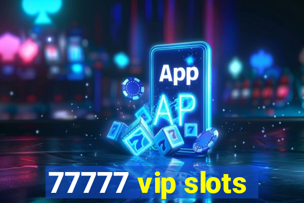 77777 vip slots